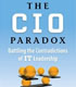 The CIO Paradox: Battling the Contradictions of IT Leadership